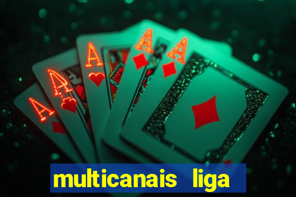 multicanais liga dos campees